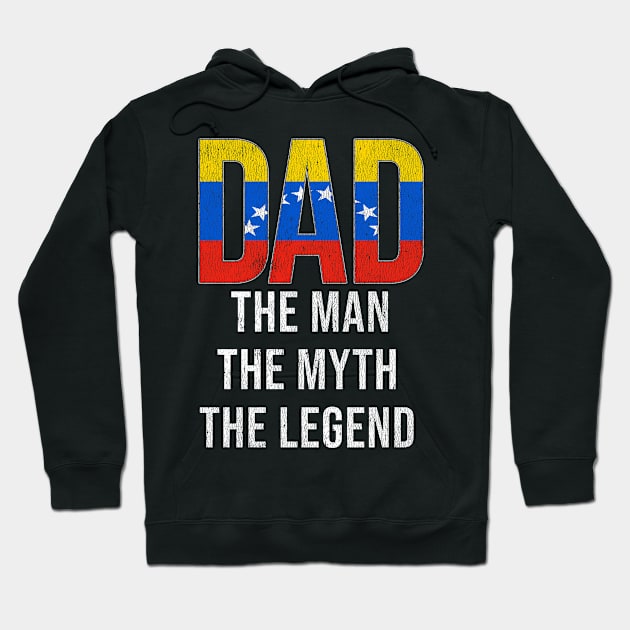 Venezuelan Dad The Man The Myth The Legend - Gift for Venezuelan Dad With Roots From Venezuelan Hoodie by Country Flags